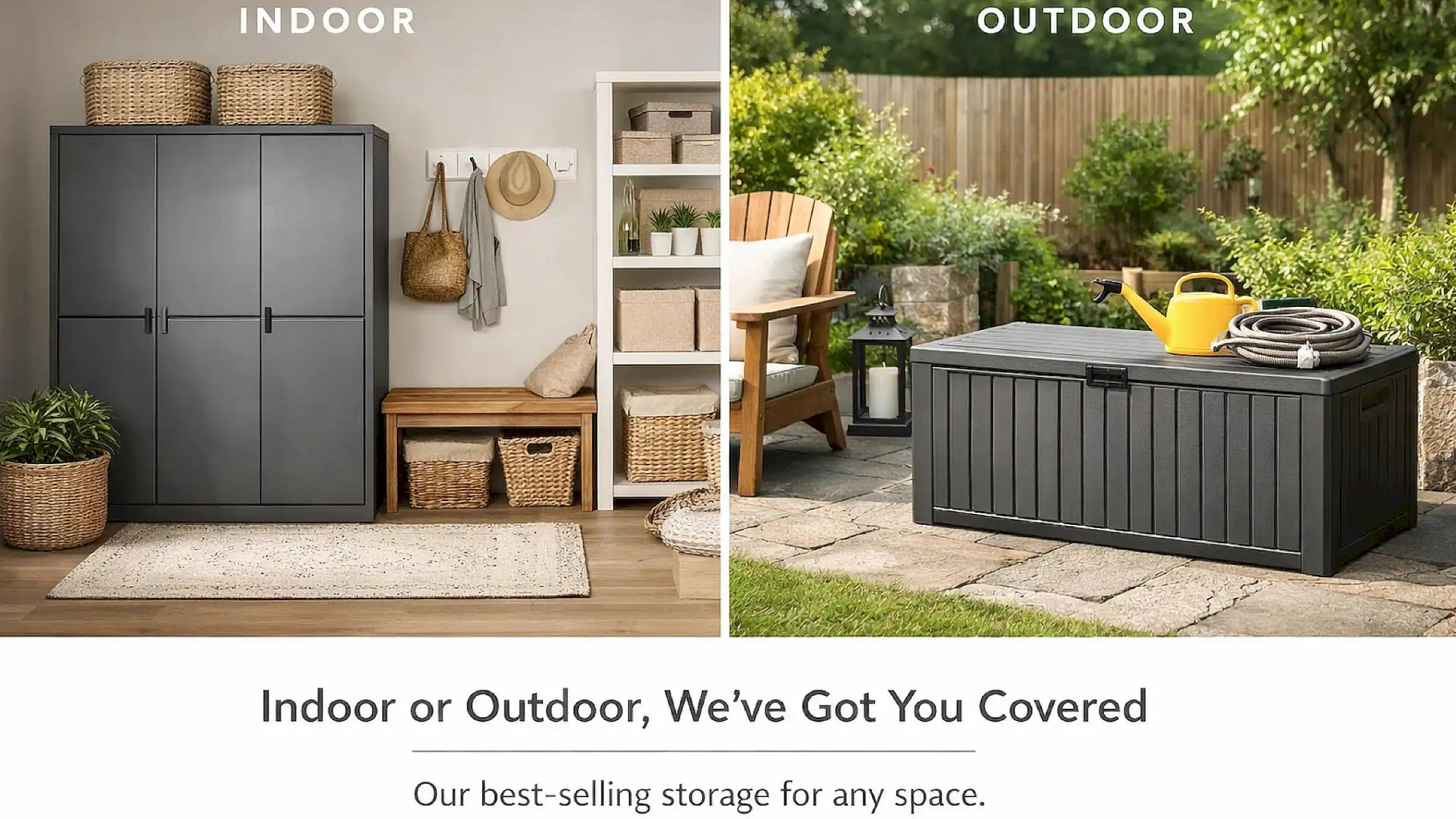 Two images showing storage solutions for indoor and outdoor use with text 'Indoor or Outdoor, We've Got You Covered'.